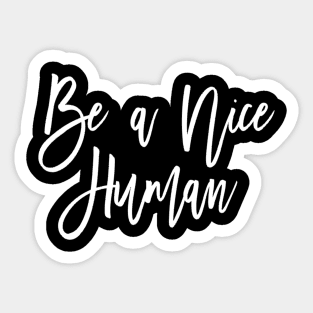 Be a nice human Sticker